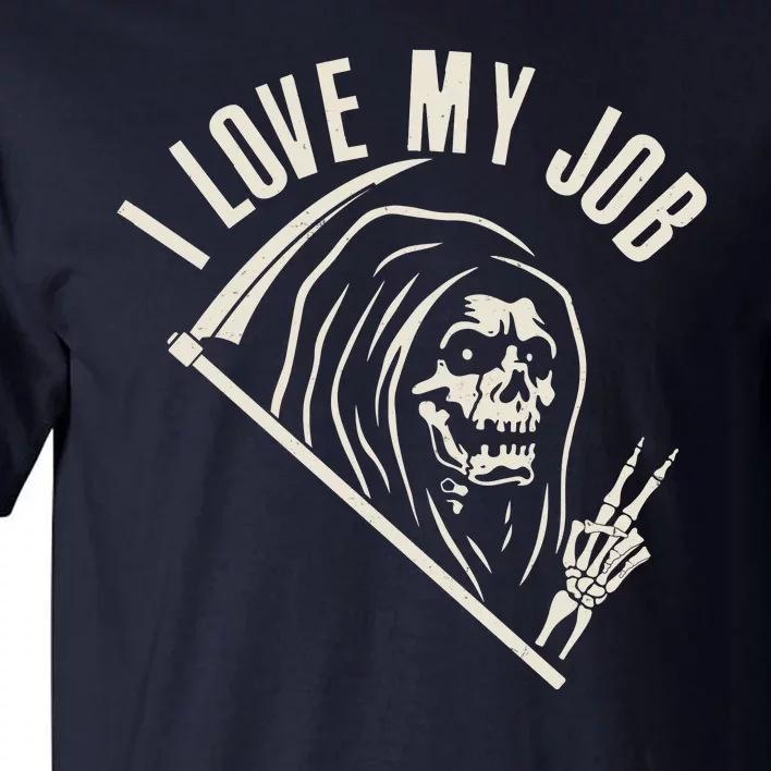 Funny Halloween Grim Reaper I Love My Job Tall T-Shirt