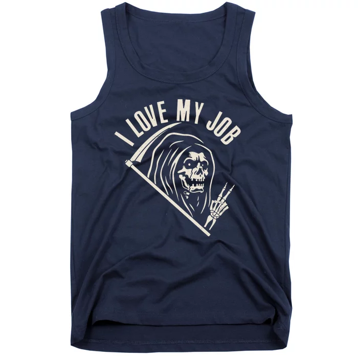 Funny Halloween Grim Reaper I Love My Job Tank Top