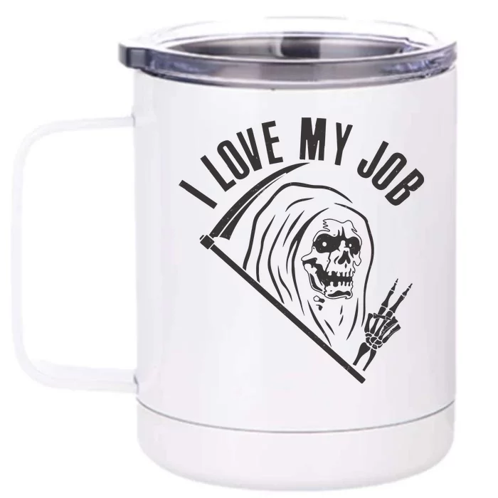 Funny Halloween Grim Reaper I Love My Job Front & Back 12oz Stainless Steel Tumbler Cup