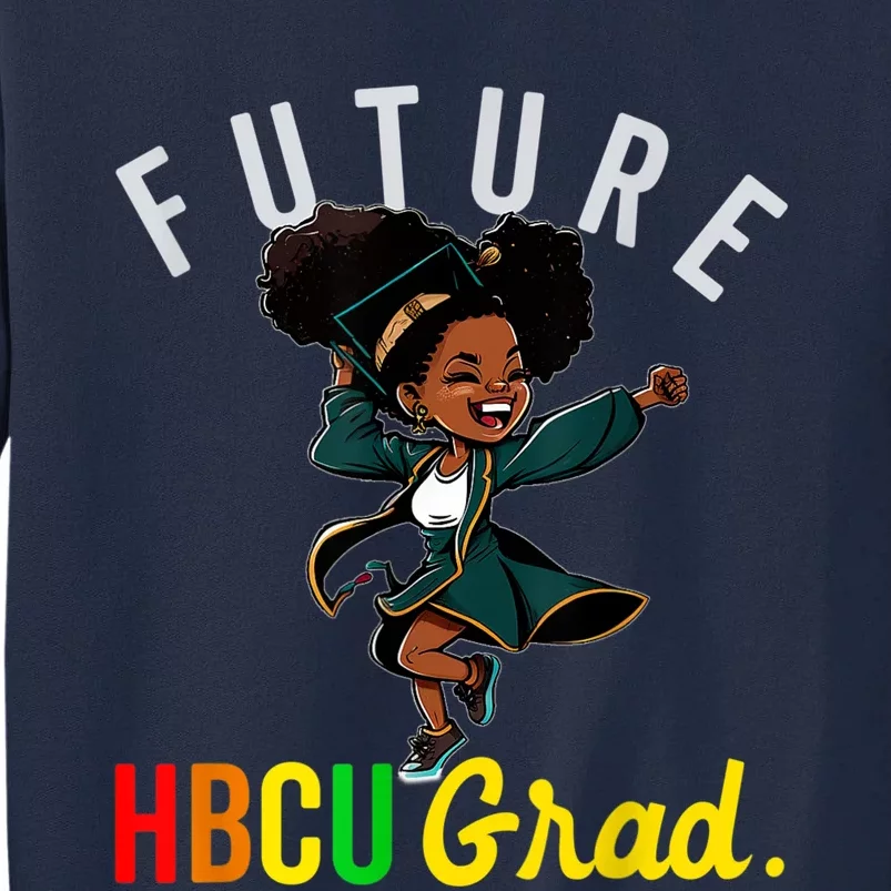 Future HBCU Grad History Black College KidsFuture HBCU Grad History B Girl Tall Sweatshirt