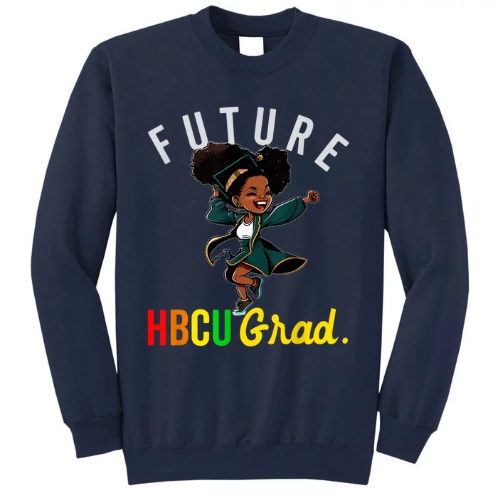 Future HBCU Grad History Black College KidsFuture HBCU Grad History B Girl Tall Sweatshirt