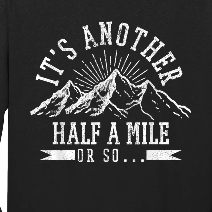 Funny Hiking Gift ItS Another Half Mile Or So Funny Hiker Gift Long Sleeve Shirt