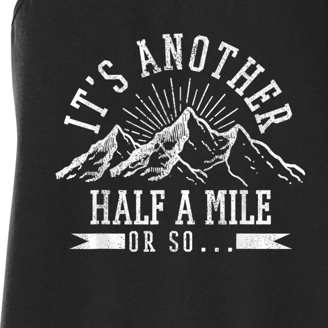 Funny Hiking Gift ItS Another Half Mile Or So Funny Hiker Gift Women's Racerback Tank