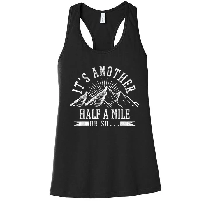 Funny Hiking Gift ItS Another Half Mile Or So Funny Hiker Gift Women's Racerback Tank