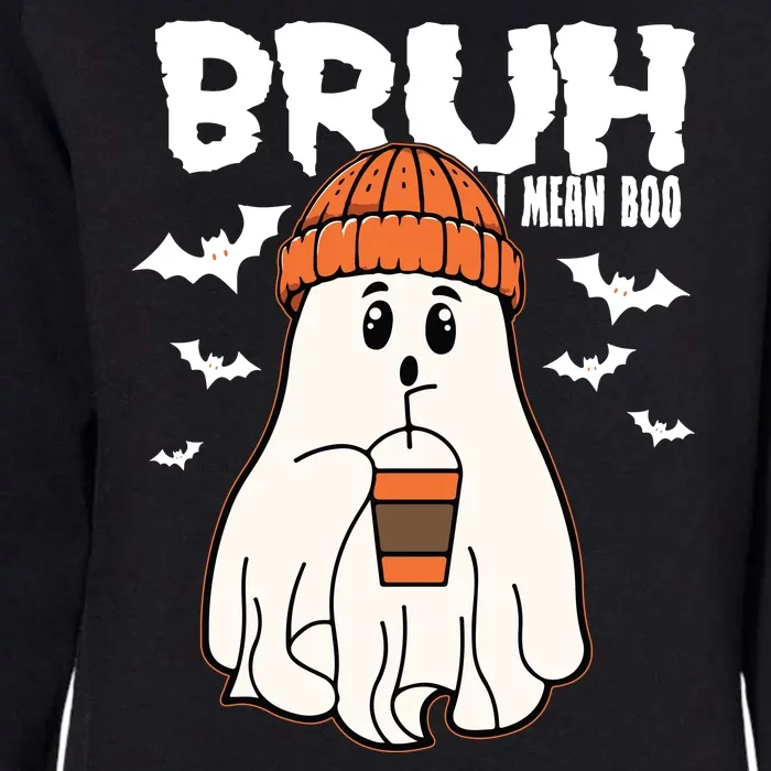 Funny Halloween Ghost Bruh I Mean Boo Womens California Wash Sweatshirt