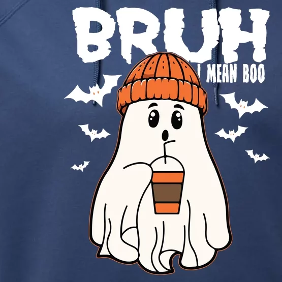 Funny Halloween Ghost Bruh I Mean Boo Performance Fleece Hoodie