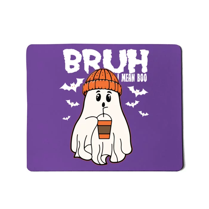 Funny Halloween Ghost Bruh I Mean Boo Mousepad