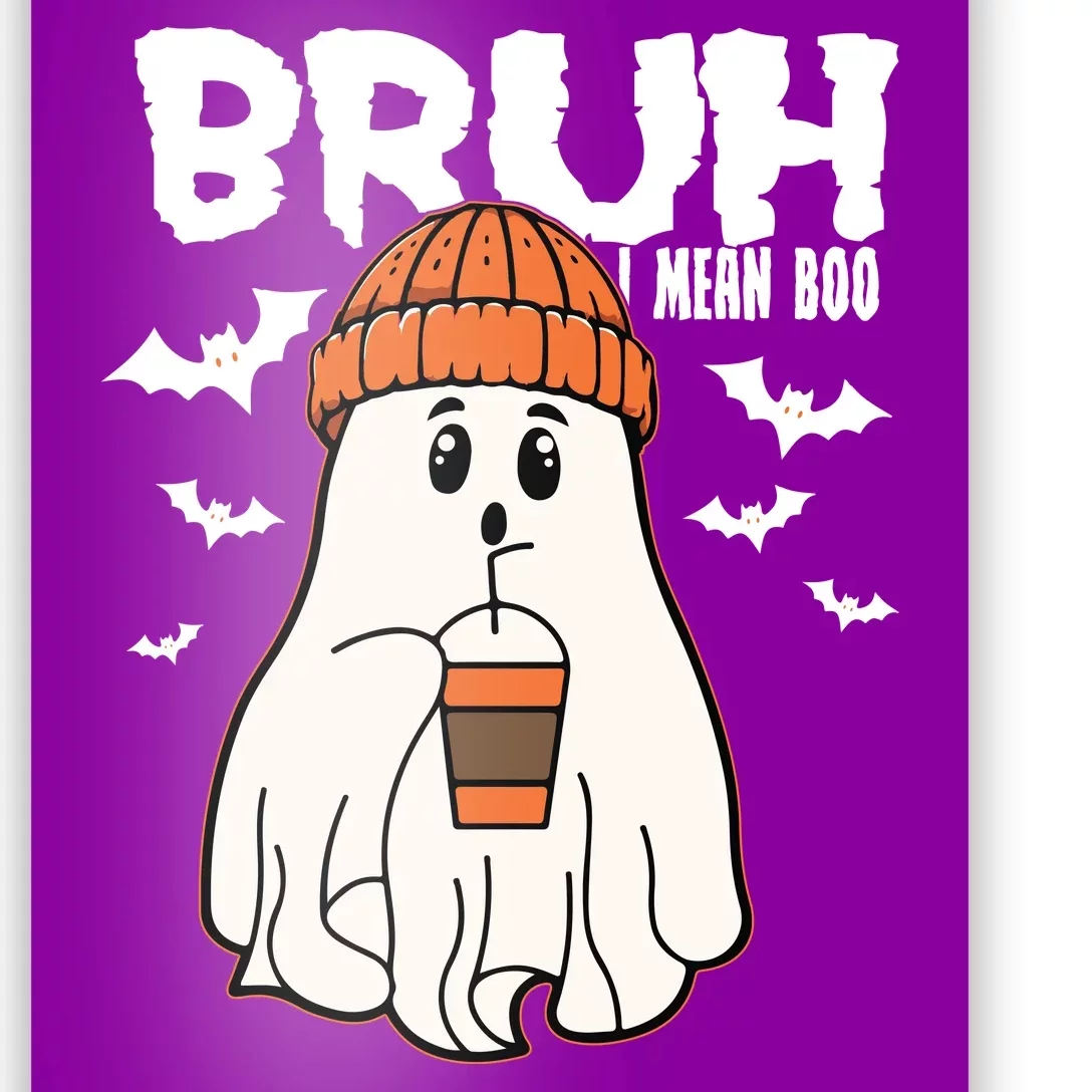 Funny Halloween Ghost Bruh I Mean Boo Poster