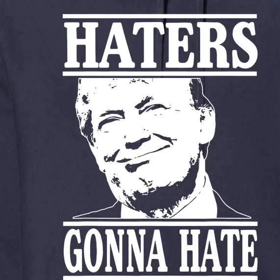 Funny Haters Gonna Hate Donald Trump President Premium Hoodie