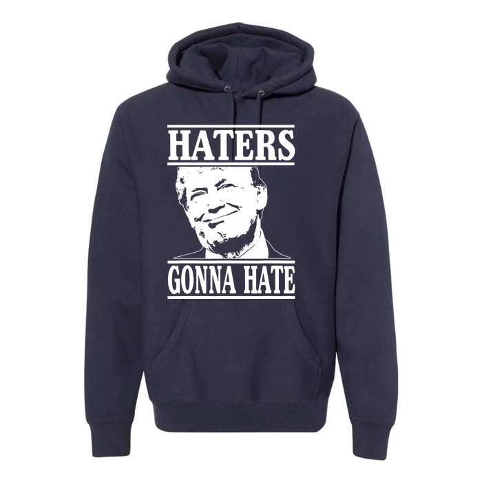 Funny Haters Gonna Hate Donald Trump President Premium Hoodie