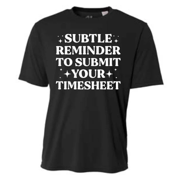 Funny Hr Gift Subtle Reminder To Submit Your Timesheet Cooling Performance Crew T-Shirt