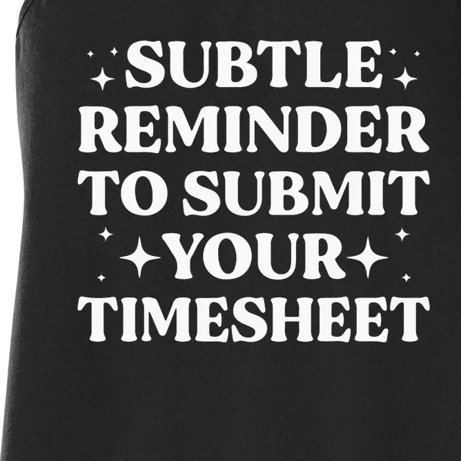 Funny Hr Gift Subtle Reminder To Submit Your Timesheet Women's Racerback Tank