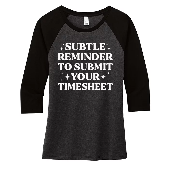 Funny Hr Gift Subtle Reminder To Submit Your Timesheet Women's Tri-Blend 3/4-Sleeve Raglan Shirt