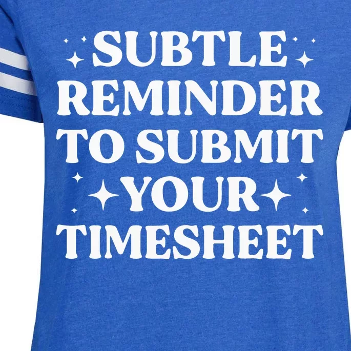 Funny Hr Gift Subtle Reminder To Submit Your Timesheet Enza Ladies Jersey Football T-Shirt