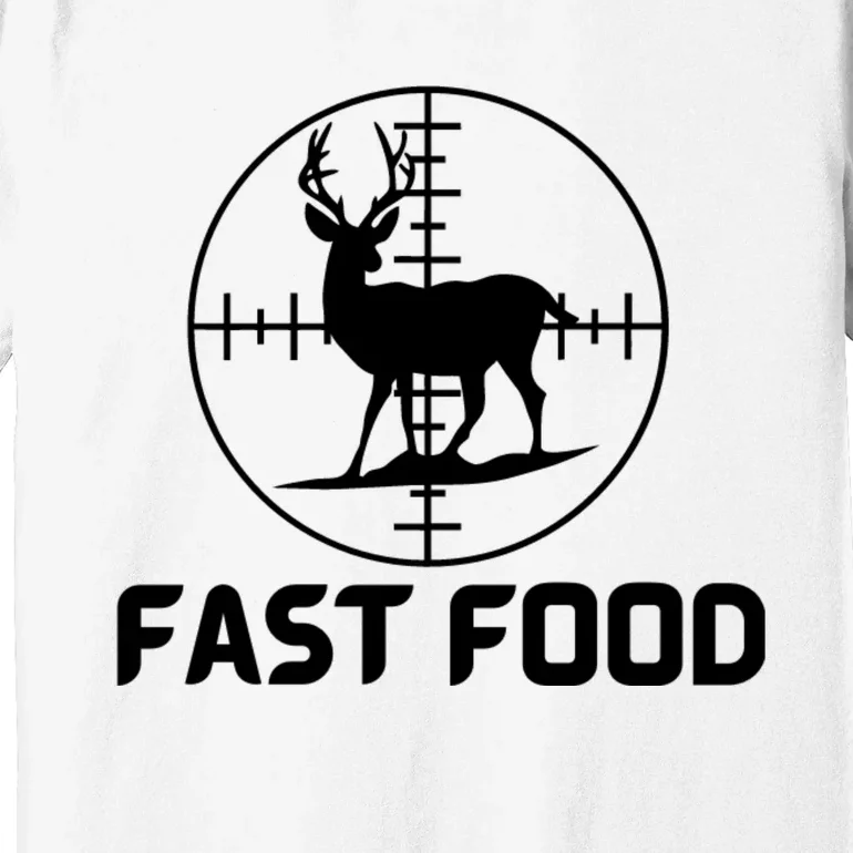 Funny Hunter Gift Deer Hunting Funny Hunter Fast Food Gift 😭🙄🥴 Funny Gift Premium T-Shirt