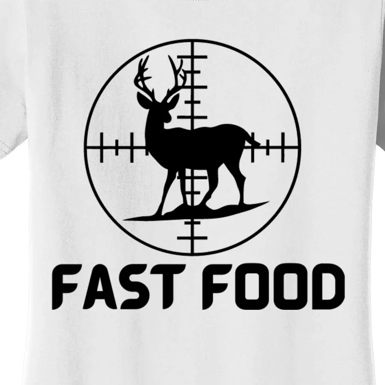 Funny Hunter Gift Deer Hunting Funny Hunter Fast Food Gift 😭🙄🥴 Funny Gift Women's T-Shirt