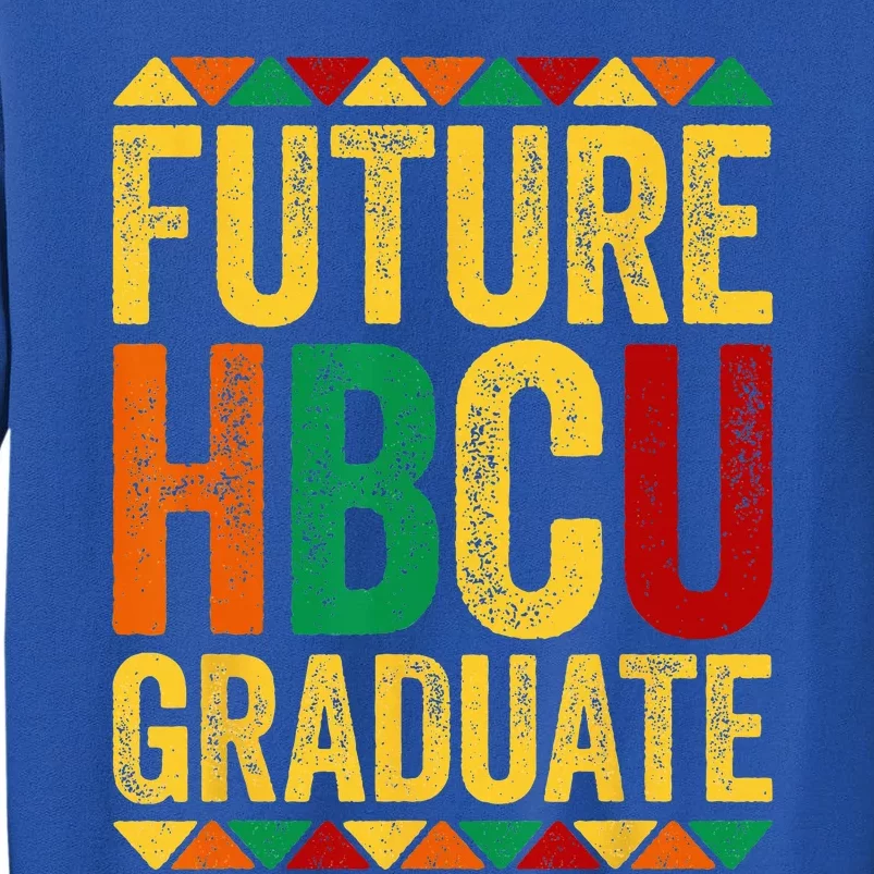 Future HBCU Graduate Historical Black College Alumni Tall Sweatshirt