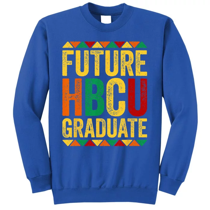 Future HBCU Graduate Historical Black College Alumni Tall Sweatshirt