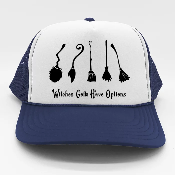 Funny Halloween Great Gift Witches Gotta Have Options Gift Trucker Hat