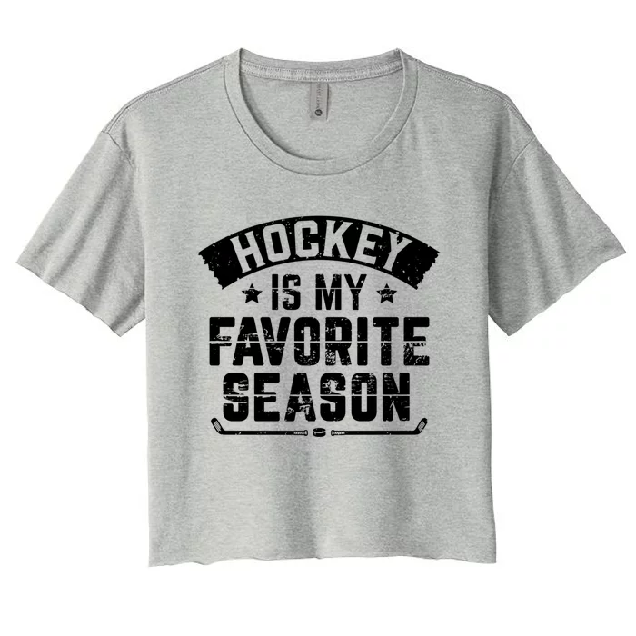 Funny Hockey Gift And Is My Favorite Season Great Gift Women's Crop Top Tee