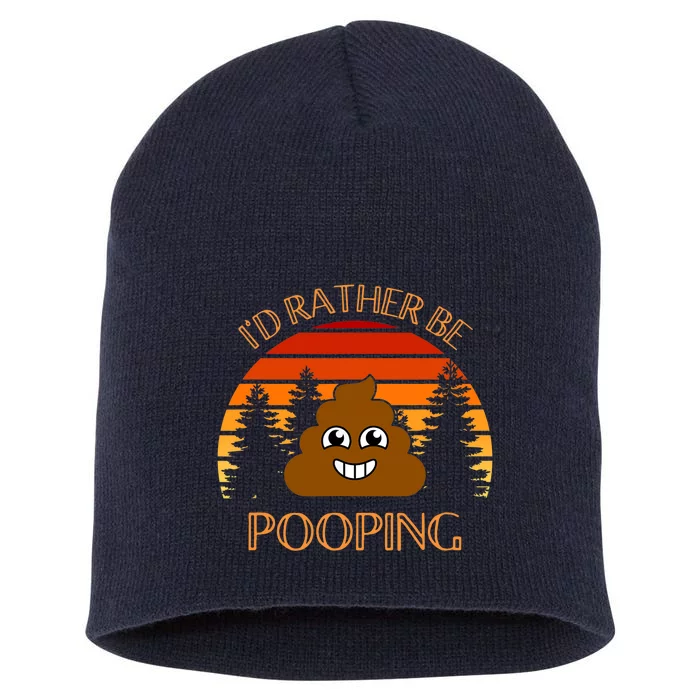 Funny Hiking Gift Idea, I’d Rather Be Pooping, Camping Dad Short Acrylic Beanie