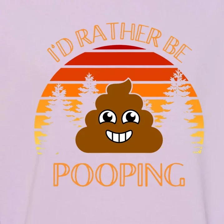 Funny Hiking Gift Idea, I’d Rather Be Pooping, Camping Dad Garment-Dyed Sweatshirt