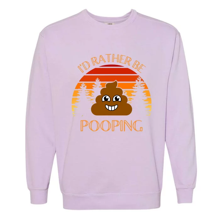 Funny Hiking Gift Idea, I’d Rather Be Pooping, Camping Dad Garment-Dyed Sweatshirt