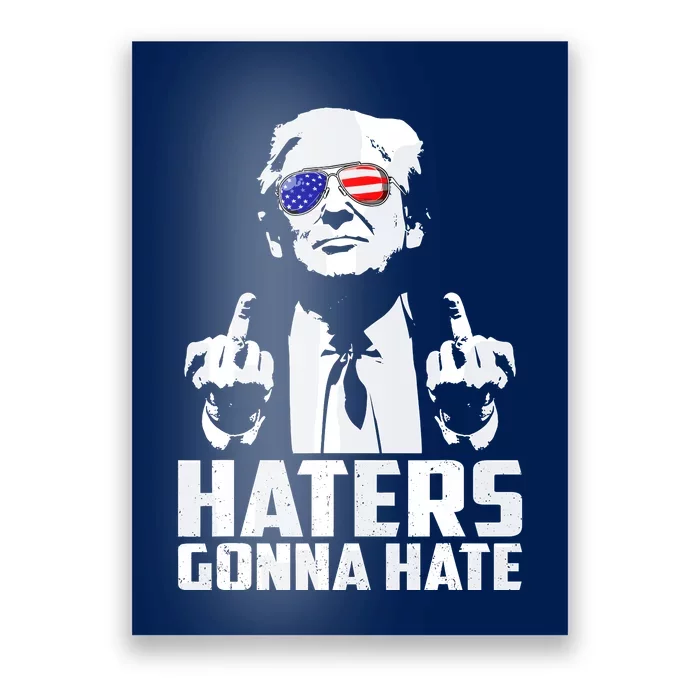 Funny Haters Gonna Hate President Donald Trump Middle Finger Poster