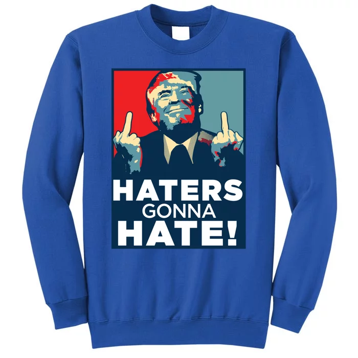 Funny Haters Gonna Hate President Donald Trump Middle Finger Gift Tall Sweatshirt