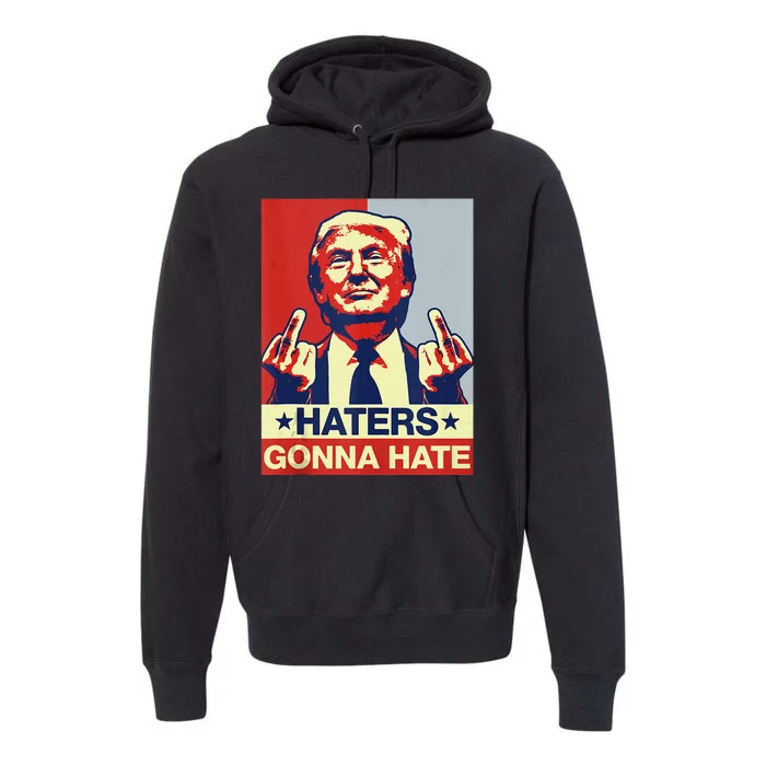 Funny Haters Gonna Hate Donald Trump Middle Finger Premium Hoodie