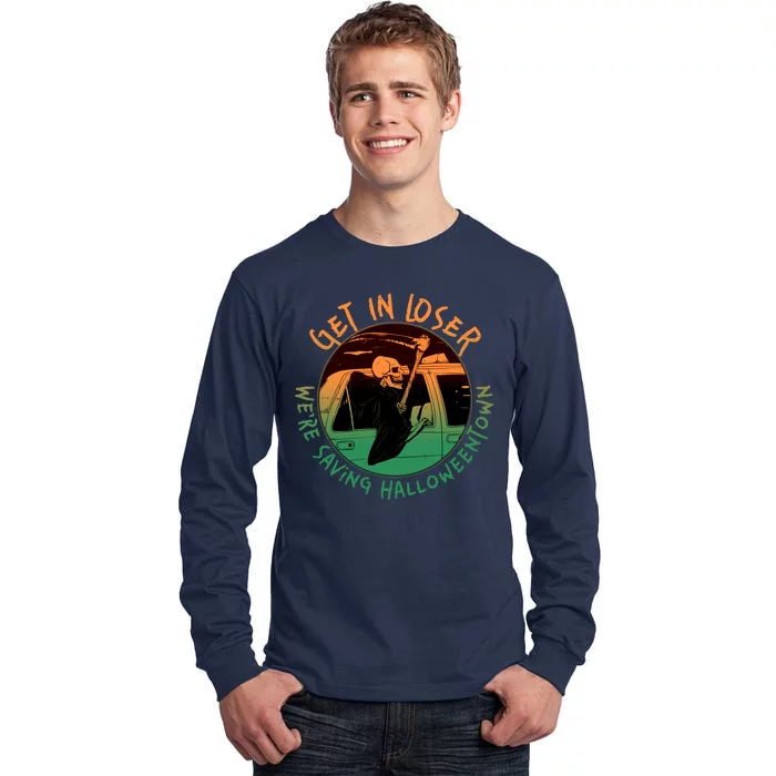 Funny Halloween Get In Loser We're Saving Halloweentown Grim Reaper Skeleton Tall Long Sleeve T-Shirt