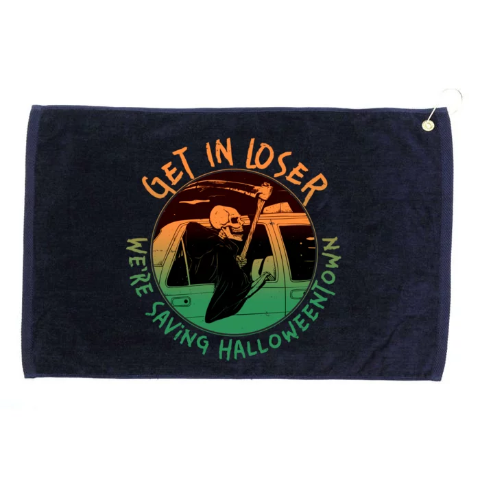 Funny Halloween Get In Loser We're Saving Halloweentown Grim Reaper Skeleton Grommeted Golf Towel