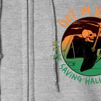 Funny Halloween Get In Loser We're Saving Halloweentown Grim Reaper Skeleton Full Zip Hoodie