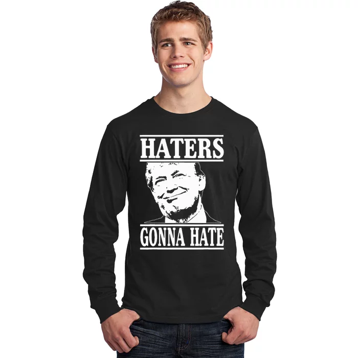 Funny Haters Gonna Hate Donald Trump President Long Sleeve Shirt