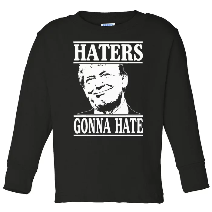 Funny Haters Gonna Hate Donald Trump President Toddler Long Sleeve Shirt