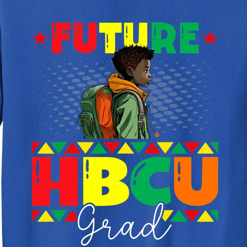 Future HBCU Grad History Black College Black History Month Tall Sweatshirt