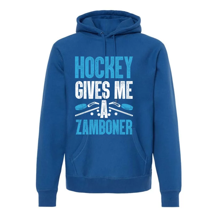 Funny Hockey Gives Me A Zamboner Goal Rink Ice Hockey Sports Gift Premium Hoodie