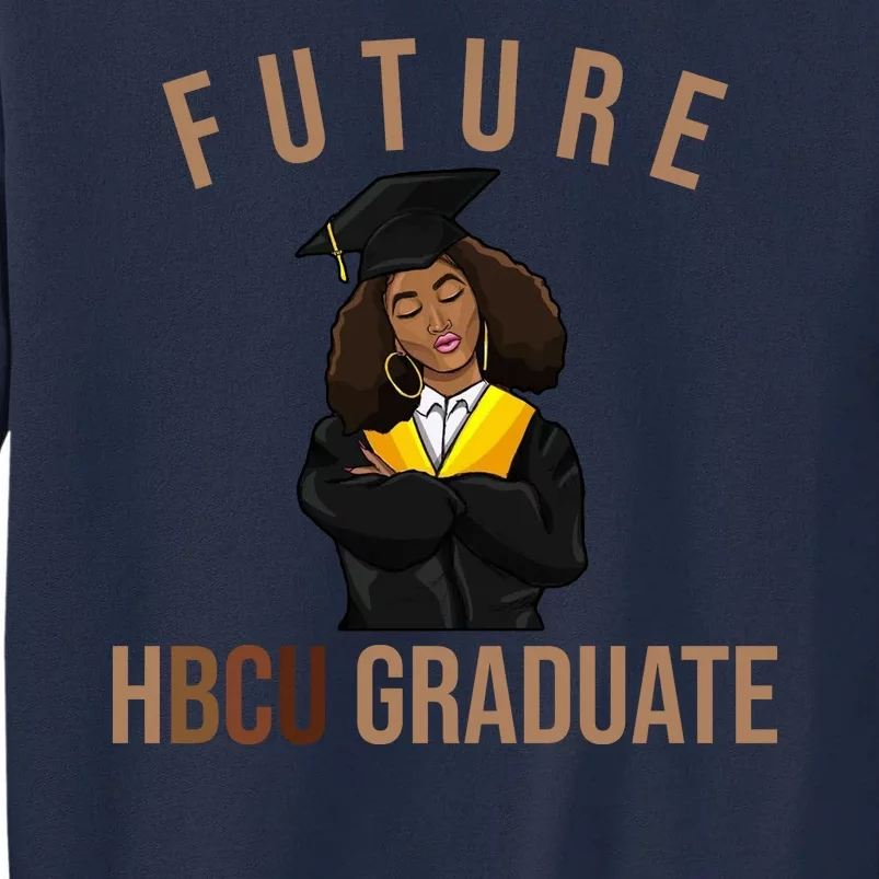 Future HBCU Graduate Historical Black College Tall Sweatshirt