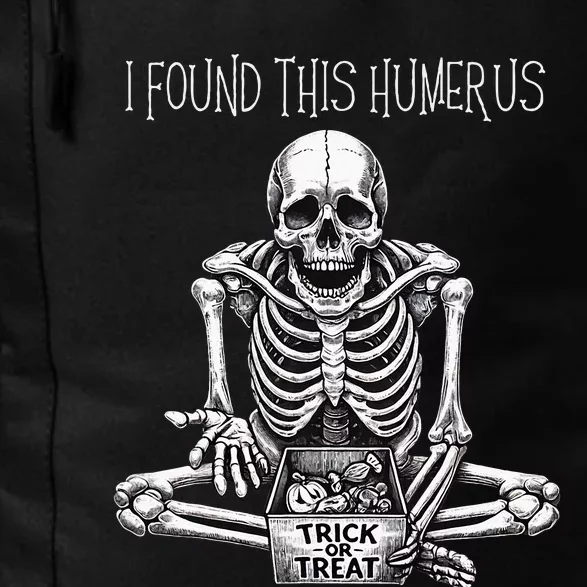 Funny Halloween Gifts Skeleton I Found This Humerus Daily Commute Backpack