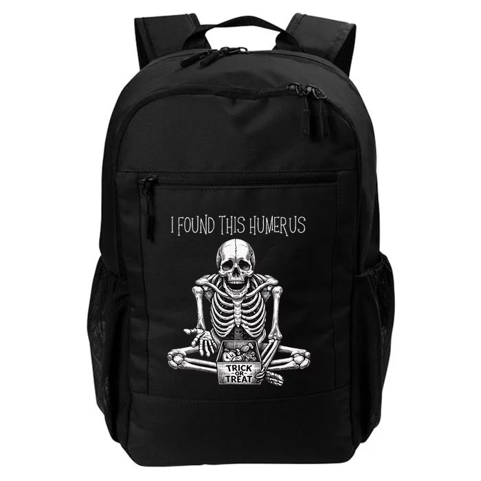 Funny Halloween Gifts Skeleton I Found This Humerus Daily Commute Backpack