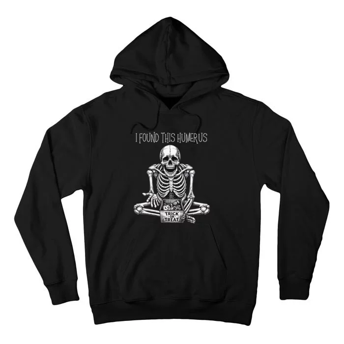 Funny Halloween Gifts Skeleton I Found This Humerus Tall Hoodie