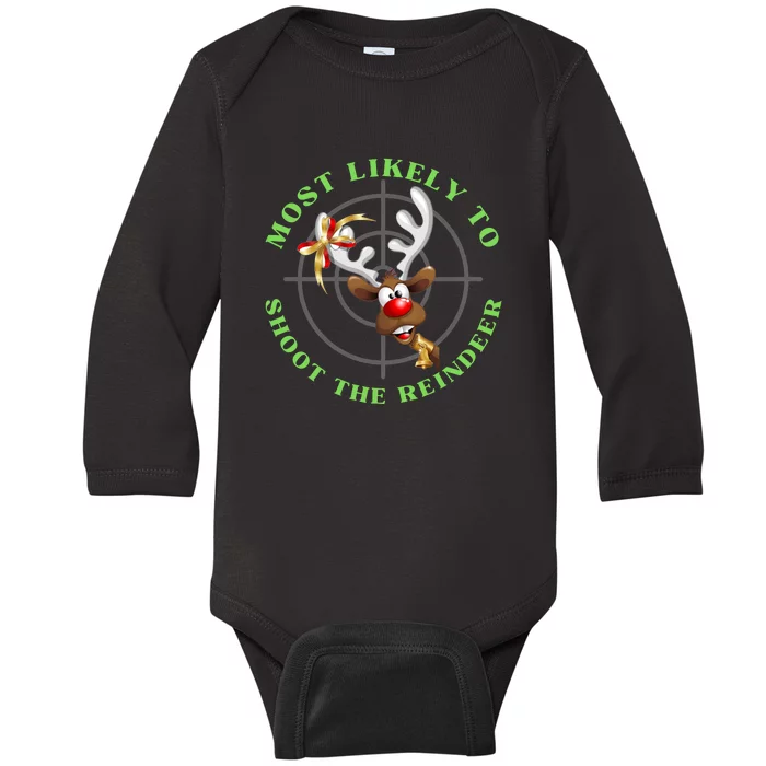 Funny Hunting Gift For Hunter Most Likely To Shoot The Reindeer Baby Long Sleeve Bodysuit