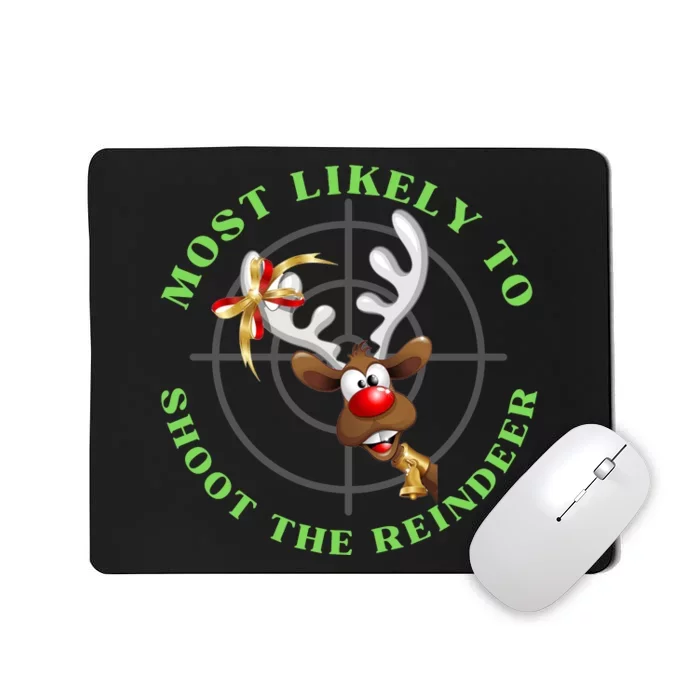 Funny Hunting Gift For Hunter Most Likely To Shoot The Reindeer Mousepad