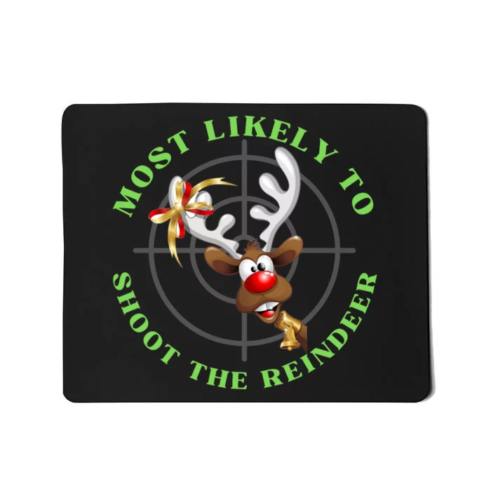 Funny Hunting Gift For Hunter Most Likely To Shoot The Reindeer Mousepad