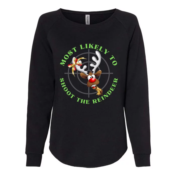 Funny Hunting Gift For Hunter Most Likely To Shoot The Reindeer Womens California Wash Sweatshirt