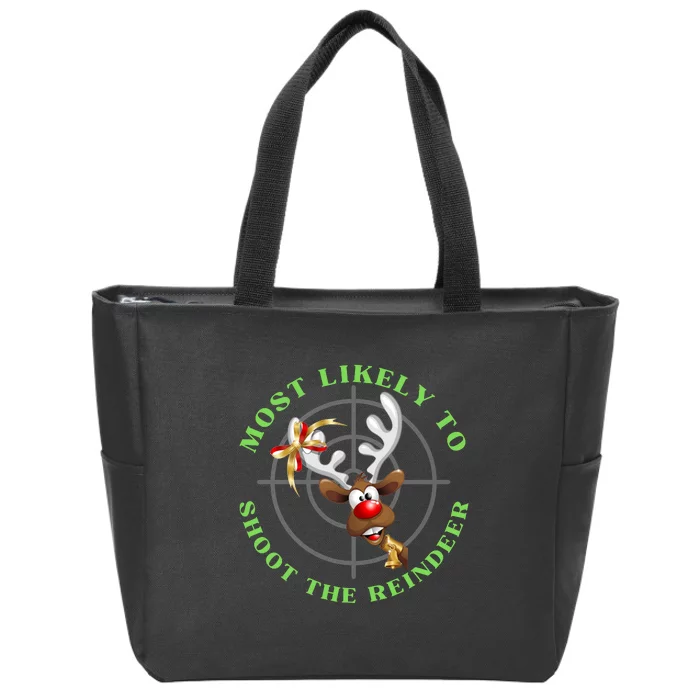 Funny Hunting Gift For Hunter Most Likely To Shoot The Reindeer Zip Tote Bag