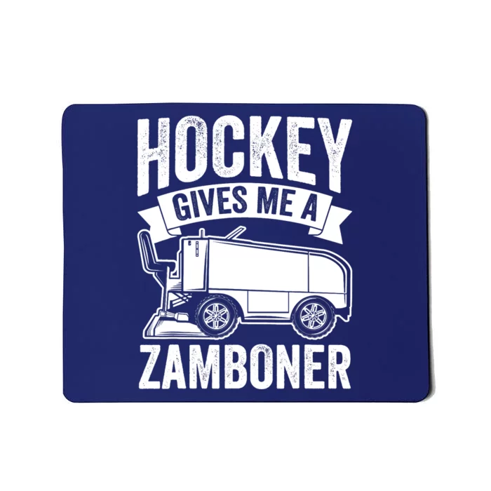 Funny Hockey Gives Me A Zamboner Ice Hockey A Zamboni Driver Mousepad