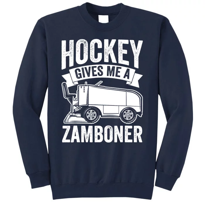 Funny Hockey Gives Me A Zamboner Ice Hockey A Zamboni Driver Tall Sweatshirt