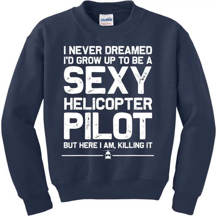 Funny Helicopter Gift Men Women Cool Sexy Helicopter Pilot Kids Sweatshirt