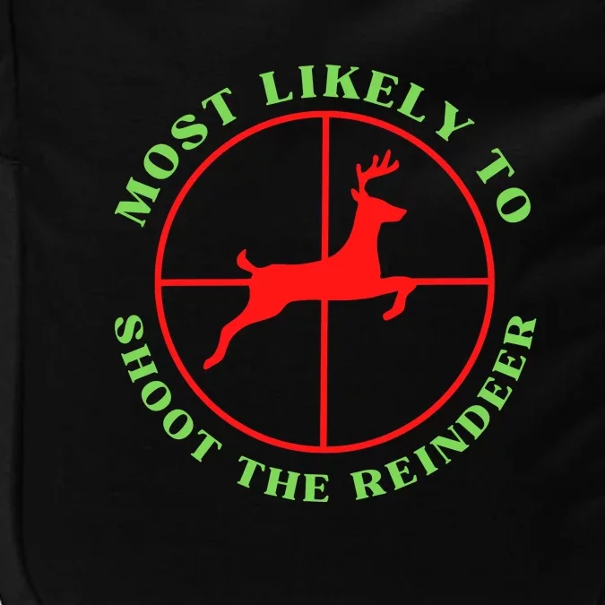 Funny Hunting Gift For Hunter Most Likely To Shoot The Reindeer Impact Tech Backpack